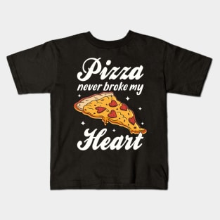 Pizza Never Broke My heart Pizza Lover Kids T-Shirt